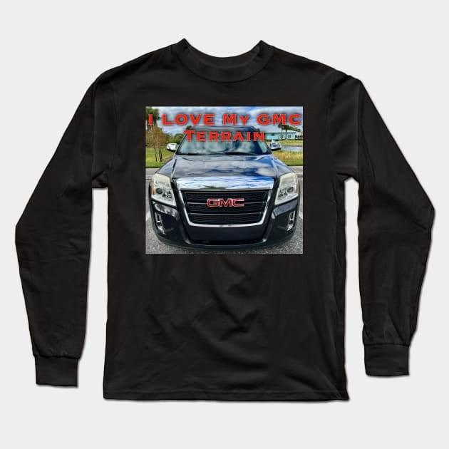 I Love My GMC Terrain Long Sleeve T-Shirt by ZerO POint GiaNt